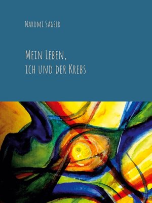 cover image of Mein Leben, ich und der Krebs